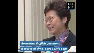 Answering questions in English is a 'waste of time' says Hong Kong leader Carrie Lam