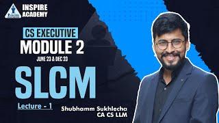 CS Executive Module 2 SLCM Lecture 1 | June 23 and Dec 23  | By Shubhamm Sukhlecha (CA CS LLM)