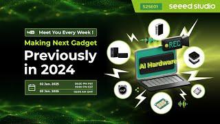 Making Next Gadget: 2024 AI Hardware Highlights & 2025 Inspirations