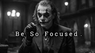 Be So Focused, Their Games No Longer Matter