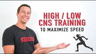 How to Maximize Speed with High/ Low CNS Training