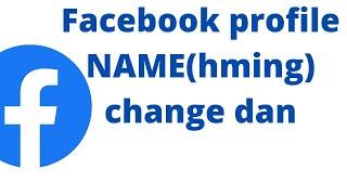 Facebook Pofile Hming Thlak Dan ||  Facebook Profile Name Change  Dan