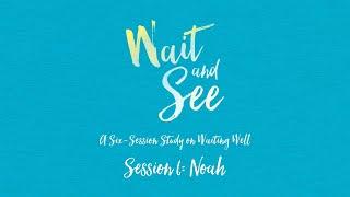 Wait & See | Wendy Pope | Session 6 - Noah