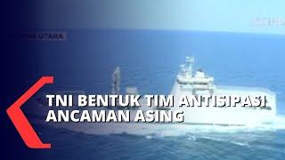 Cegah Potensi Konflik, Laut Natuna Utara Dijaga TNI Satuan Terintegrasi