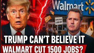 Walmart Lays Off 1,500 Workers — Trump Rages as Prices Soar!