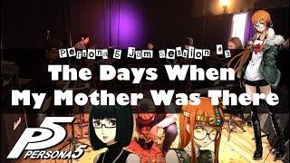 Persona 5 - "The Days When My Mother Was There" Cover - Jam Session #3 // J-MUSIC Ensemble