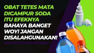 Ini Bahaya Campuran Obat Tetes Air Mata dengan Soda, Jangan Digunakan Sembarangan!