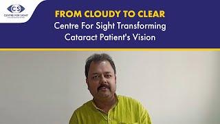 Cataract Surgery Experience | Centre For Sight Transforming Cataract Patient's Vision