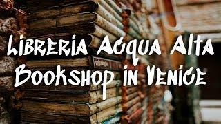 Libreria Acqua Alta in Venice Italy || A Floating Bookshop