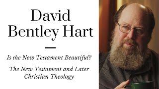 David Bentley Hart: Do Translations Distort the New Testament? | The New Testament and Universalism