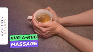 Hug a Mug Massage - How to Cheat a Warm Hand Massage at Home