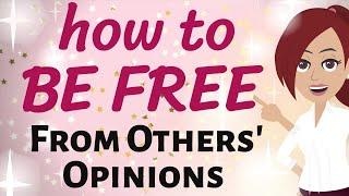 Abraham Hicks HOW TO BECOME FREE FROM OTHERS' OPINIONS  Law of Attraction