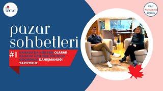 Pazar Sohbetleri #1 -  Kanada'da Yerleşik olarak Kanada Özelinde Eğitim ve Göçmenlik Danışmanlığı