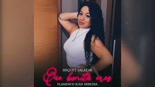 Sisquet Salazar - Que Bonita Eres "Para Noelia" FT.Flamenco Juan Heredia