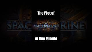 The Plot of "Warhammer 40,000: Space Marine" in One Minute