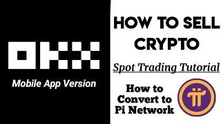 How to Sell Crypto on OKX Exchange | Spot Trading Tutorial | How to convert to Pi Network coin