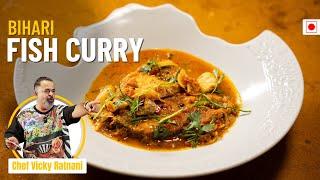 Bihari Fish Curry Recipe | Traditional Indian Fish Curry | Chef Vicky Ratnani
