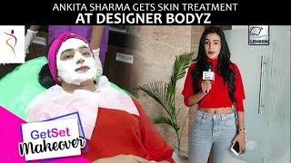 Ankita Sharma gets Skin Treatment | Skin Rejuvenation Treatment | Plastic Surgery in Mumbai