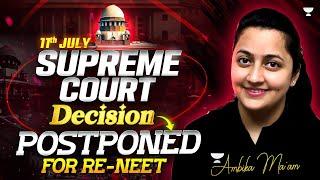 11th July Supreme Court Re-NEET Hearing is Postponed | NEET 2024 Paper Leak |NEET 2024 Latest Update