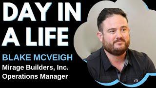 Day In A Life - Operations Manager (Blake McVeigh, Mirage Builders, Inc.)