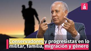 Conservadores y progresistas en lo militar, familia,  migración y género