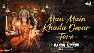 Maa Main Kada Dwar Tere (Remix) Dj Anil Thakur Lakhabir Singh Lakkha Navratri Bhakti Mix 2024