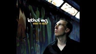 LETHAL MG - WHAT YA NEED