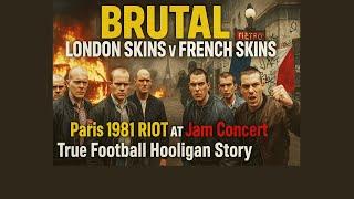 BRUTAL LONDON SKINS v FRENCH SKINS - Paris 1981 RIOT at Jam Concert | True Football Hooligan Story