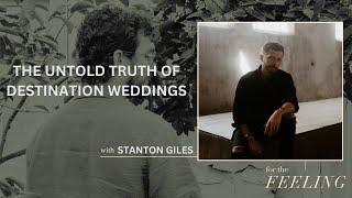 The Untold Truth of Destination Weddings w/ Films by Stanton