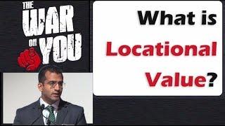 Akhil Patel: What is Locational Value? (4/15) - #WarOnYou2017