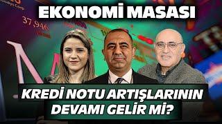 Kredi Notu Artışlarının Devamı Gelir Mi? Ekonomi Masası | 22 Temmuz