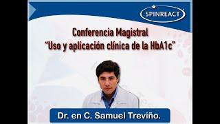 Webinar Uso y aplicación clínica de la HbA1c, Impartido por el Dr. en C. Samuel Treviño.