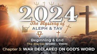 The Mystery of ALEPH and TAV Chapter Three: WAR DECLARED ON GOD'S WORD