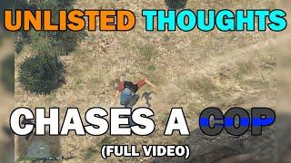 Unlisted Thoughts Chase A Cop (Long Version)