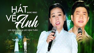 Hát Về Anh | Lưu Ánh Loan ft Leo Minh Tuấn | Album Nhạc Cách Mạng Bài Ca Không Quên