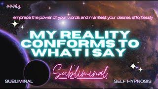 [EXTREMELY POWERFUL] "My Reality Conforms to What I Say" (SUBLIMINAL) *SHIFT INSTANTLY