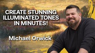 Illuminated Tones: How to Bring Your Paintings to Life! with Michael Orwick