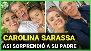 Carolina Sarassa ASÍ SORPRENDIÓ a su padre al darle algo que esperaba