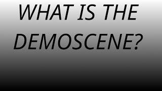 What is the Demoscene?