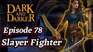 CRACKED SLAYER FIGHTER BUILDS.exe | EPISODE 78 | Dark and Darker