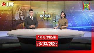  THỜI SỰ SÁNG 23/3 | Thời sự Hà Nội hôm nay | Tin tức thời sự 24h mới nhất