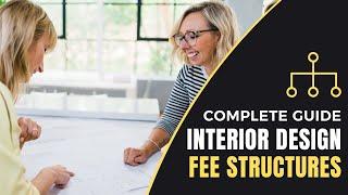 Interior Design Fee Structures | Complete Guide