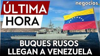 ÚLTIMA HORA | Buques militares rusos llegan a Venezuela y alertan a EEUU