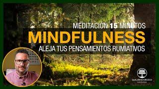 ‍‍ Meditación MINDFULNESS para alejar los PENSAMIENTOS RUMIATIVOS