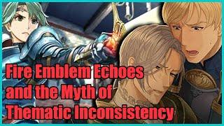 Fire Emblem Echoes and the Myth of Thematic Inconsistency