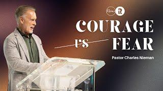 Courage VS Fear | Pastor Charles Nieman | Rhema Bible Church