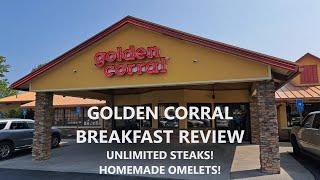 GOLDEN CORRAL BUFFET BREAKFAST REVIEW. UNLIMITED STEAKS! HOMEMADE OMELETS!