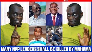 This Just The Beginning, NPP Leaders Will Be K!IIed If Mahama Remains President After 2028...