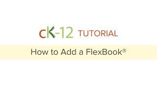CK-12 Tutorial: How to Add a FlexBook®