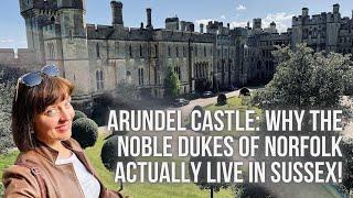 Arundel Castle: Why the Noble Dukes of Norfolk Actually Live in Sussex?